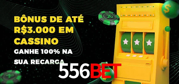 556BET melhor bônus de depósito